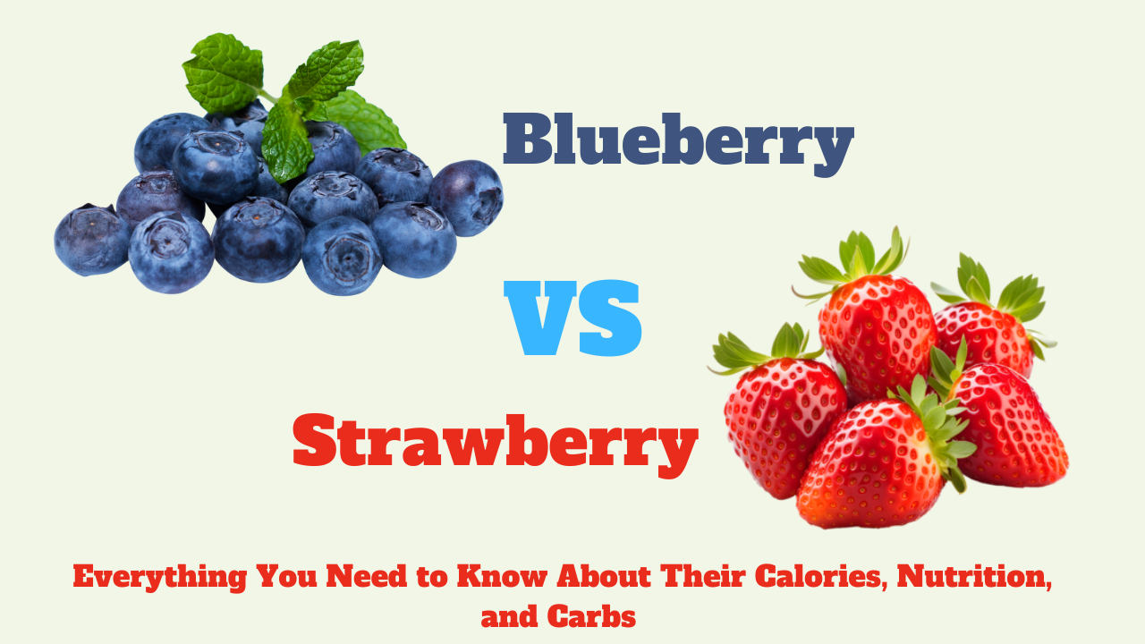 Blueberry vs Strawberry: Everything You Need to Know About Their Calories, Nutrition, and Carbs