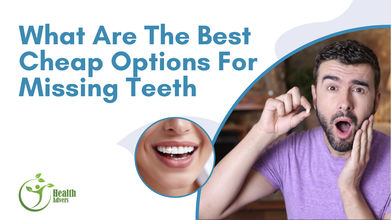 What Are The Best Cheap Options For Missing Teeth?