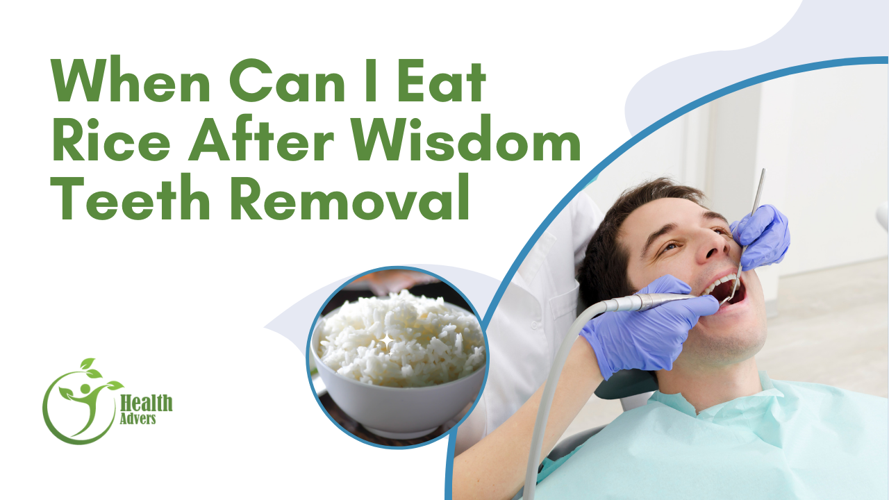 When Can I Eat Rice After Wisdom Teeth Removal?