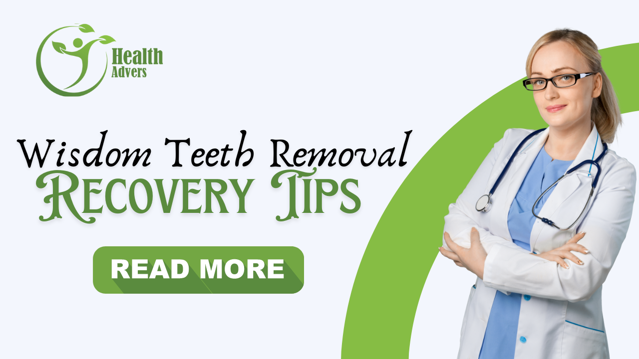 Wisdom Teeth Removal Recovery Tips