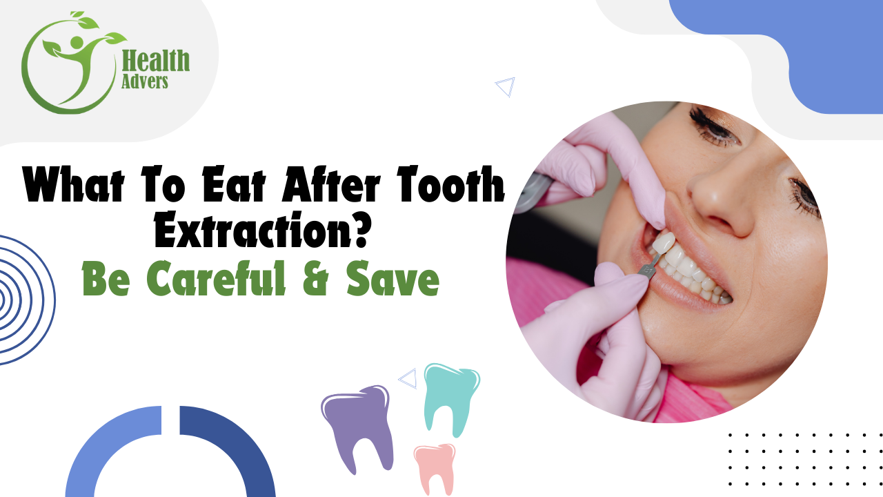 What To Eat After Tooth Extraction? Be Careful & Save