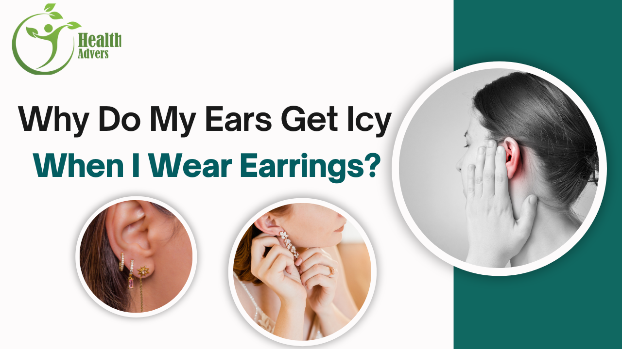 Why Do My Ears Get Icy When I Wear Earrings?